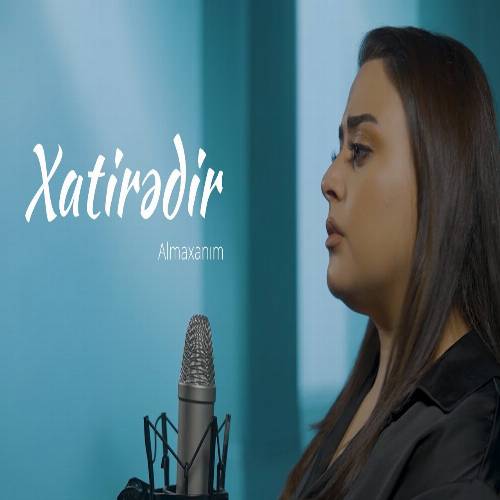 آلما خانیم قار یاغیر نارین نارین ( هر یانی خاطیردیر )